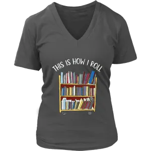 "This is how i roll" V-neck Tshirt